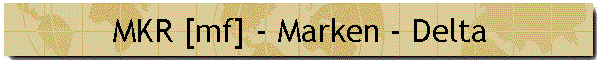 MKR [mf] - Marken - Delta