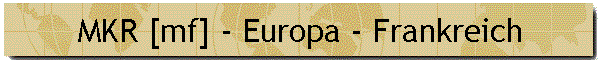 MKR [mf] - Europa - Frankreich