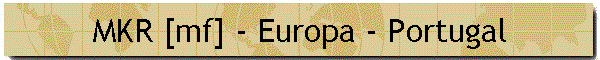 MKR [mf] - Europa - Portugal