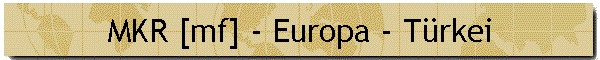 MKR [mf] - Europa - Trkei