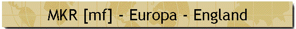 MKR [mf] - Europa - England
