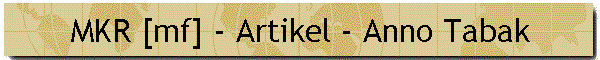 MKR [mf] - Artikel - Anno Tabak