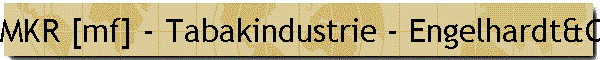 MKR [mf] - Tabakindustrie - Engelhardt&Co