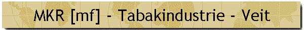MKR [mf] - Tabakindustrie - Veit