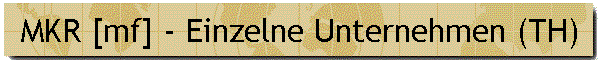 MKR [mf] - Einzelne Unternehmen (TH)