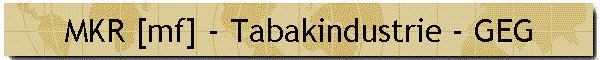 MKR [mf] - Tabakindustrie - GEG