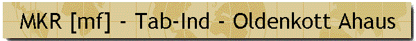MKR [mf] - Tab-Ind - Oldenkott Ahaus