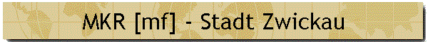 MKR [mf] - Stadt Zwickau