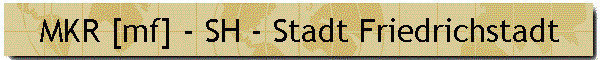MKR [mf] - SH - Stadt Friedrichstadt