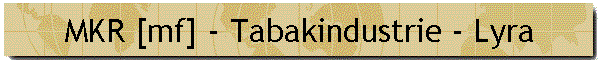 MKR [mf] - Tabakindustrie - Lyra