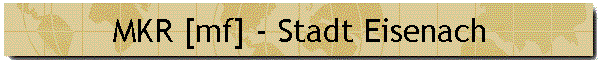 MKR [mf] - Stadt Eisenach